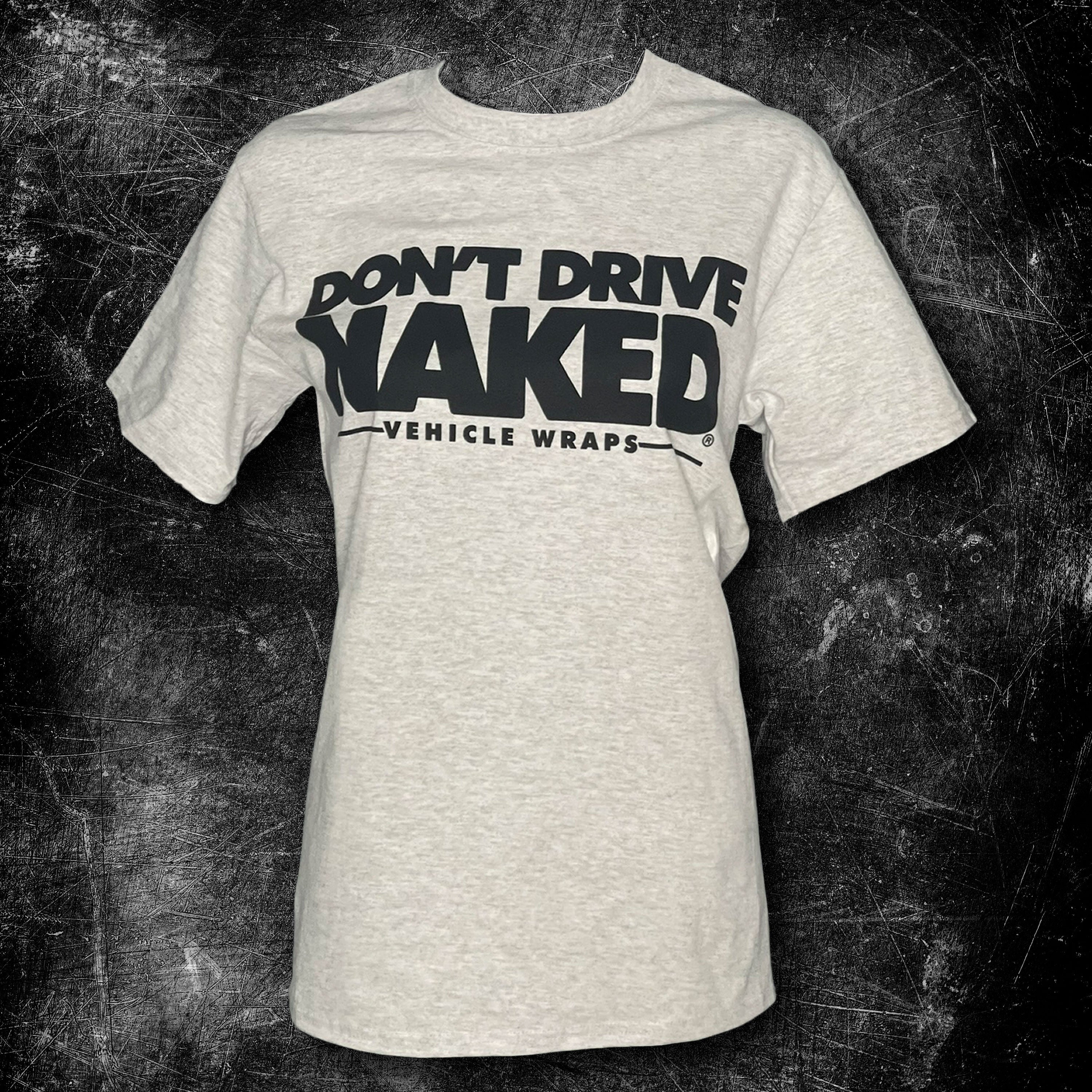 Ash T-Shirt Don't Drive Naked Swag